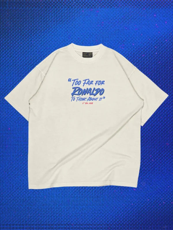 Too Far For Ronaldo T-shirt