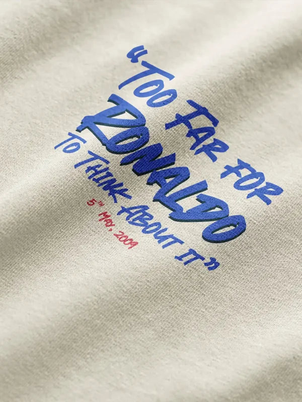 Too Far For Ronaldo T-shirt